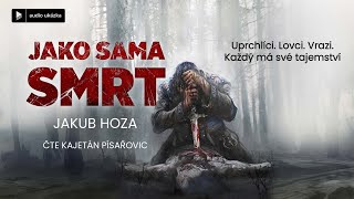 Jakub Hoza  Jako sama smrt  Audiokniha [upl. by Lelith234]