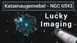 NGC 6543  Katzenaugennebel mit Lucky Imaging fotografiert  Blick durch mein Teleskop [upl. by Noislla]