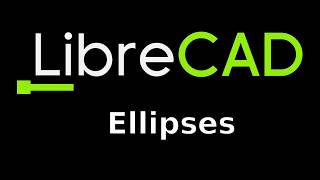 LibreCAD course – Ellipses [upl. by Rheta]