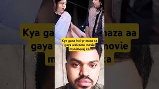 welcome movie ka gana ka dekhela trendingreelsvideo song manimeraj majidkhan99m9i [upl. by Nosde]