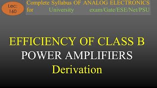 Lec160 Efficiency of Class B Power AmplifierDerivation  A E  R K Classes  Hindi [upl. by Assilana]