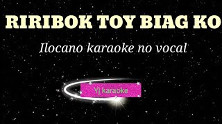 RiRIBOK TOY BIAG KO KARAOKE ilocano song no vocal by Yj karaoke [upl. by Euqinor]