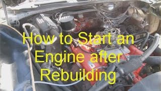 How to start an engine after rebuilding [upl. by Edora864]