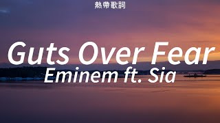 Eminem  Guts Over Fear ft Sia Lyrics [upl. by Nnairret46]