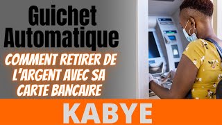 Guichet Automatique  Comment retirer de l’Argent avec sa Carte Bancaire ​ kabye [upl. by Namrej908]