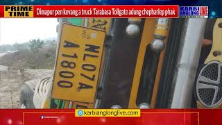 Dimapur pen kevang a truck Tarabasa Tollgate adung chepharlep phak [upl. by Kristel359]