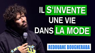 IL SINVENTE UNE VIE DANS LA MODE  REDOUANE BOUGHERABA [upl. by Nylyak]