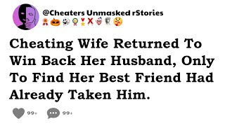 Cheating Wife Returned To Win Back Her Husband Only To Find Her Best Friend Had Already Taken Him [upl. by Annaiv588]