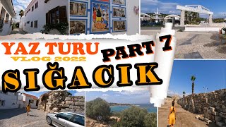 2022 Yaz Turu SIĞACIK PART 7  Gezmelere Doyamadık [upl. by Xylon]