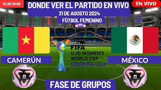 ⚽️Camerún vs México⚽️Dónde Verlo EN VIVOMundial Sub20 del Fútbol Femenino 2024 [upl. by Sethi]