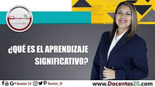 ¿QUÉ ES EL APRENDIZAJE SIGNIFICATIVO  DOCENTES 20 [upl. by Attelrahs]