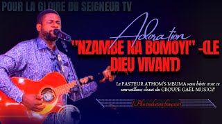 🎙NZAMBE NA BOMOYI LE DIEU VIVANT PLUS TRADUCTION FRANÇAISE PST ATHOMS MBUMA COVERGAËL MUSIC [upl. by Wini]