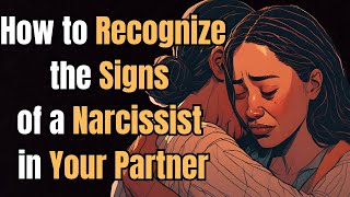 How to Recognize the Signs of a Narcissist in Your Partner [upl. by Arriet528]