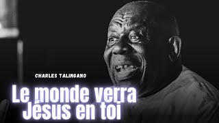 LE MONDE VERRA JESUS EN TOI CHARLES TALINGANO predicationchretienne charlestalingano [upl. by Min]