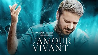 Sami Yusuf  L’Amour Vivant  When Paths Meet Vol 2 [upl. by Aicilec]