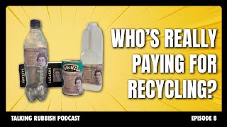 Whos really paying for your recycling  Talking Rubbish [upl. by Grieve]