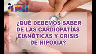 ¿Qué debemos saber de las Cardiopatías Cianóticas y Crisis de Hipoxia  Telecapacitación INSN [upl. by Taddeusz]