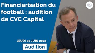 Financiarisation du football  audition de CVC Capital [upl. by Dorr]