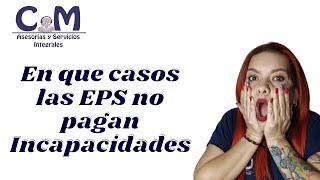 E n que casos la EPS no reconocen pagos de INCAPACIDADES colombia [upl. by Uhej]