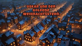 Oskar und der goldene Weihnachtsstern [upl. by Evoy]