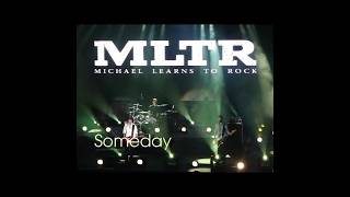 Michael Learns to Rock  Someday  Live [upl. by Silden]