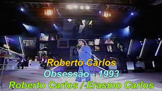 Roberto Carlos 1993 Obsessão Letra [upl. by Osbert]