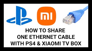 How to Share One Ethernet Cable with a PlayStation 4 and a Xiaomi TV Box [upl. by Aw]