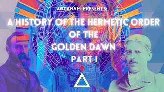 A History of the Hermetic Order of the Golden Dawn Part I [upl. by Durrace]