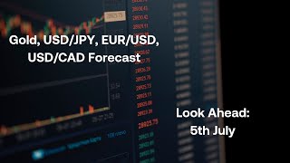 Gold USDJPY EURUSD USDCAD Forecast Look Ahead 5th July [upl. by Blodgett]