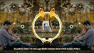 Ek Ladki ko Dekha Toh Aisa Laga REMiX  Darshan Raval  Parth Dodiya  PUNU [upl. by Llemert]