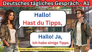 German Lernen  Wichtige Tipps zur Steigerung der Produktivität bei der Arbeit  A1 [upl. by Alano]