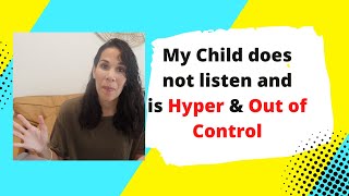 My Child Does Not Listen is Hyper and Out of Control [upl. by Arreyt]