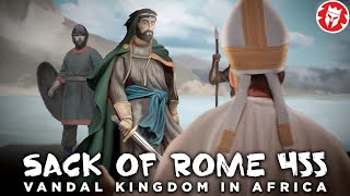 Vandal Kingdom in Africa and the Sack of Rome in 455 DOCUMENTARY [upl. by Rapp182]