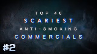 TOP 40 SCARIEST ANTISMOKING COMMERCIALS PART TWO [upl. by Oicneconi]