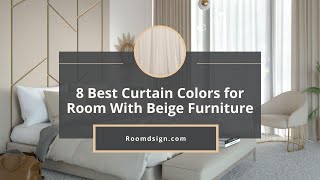 8 Best Curtain Colors for Room With Beige Furniture [upl. by Lois783]