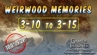 Game Of Thrones  GOTWIC  Weirwood Memories 310 to 315 100 F2P [upl. by Codie977]