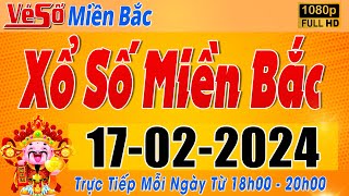 Trực Tiếp Xổ Số Miền Bắc Hôm Nay Ngày 1722024  Kết Quả Xổ Số Miền Bắc Hôm Nay Ngày 17 Tháng 2 [upl. by Leicam]