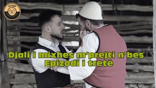 TREGIME POPULLORE  DJALI I MIXHES MPREJTI NBES EP 3 [upl. by Ynove]