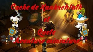 Dofus Cache de Kankreblath  Quête quotAventure miniaturequot [upl. by Etheline]