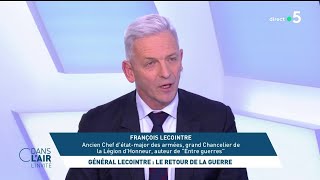 Général Lecointre  le retour de la guerre cdanslair 03062024 [upl. by Haven]