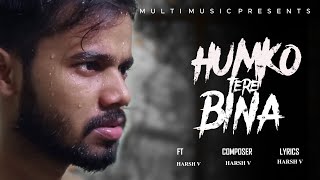 Humko Tere Bina Full Song Official Video 4K Sad Song  MULTI MUSIC [upl. by Knepper]