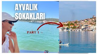 AYVALIK VLOG Bölüm1 Ayvalık SokaklarıAyvalık Vlogvlog ayvalik [upl. by Wallack]