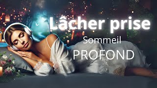 Lâcher Prise  Méditation Guidée pour Atteindre un Sommeil Profond [upl. by Adrea526]