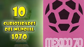 10 CURIOSIDADES SOBRE EL MUNDIAL MÉXICO 1970 [upl. by Adamec837]