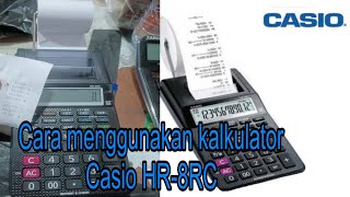 Cara menggunakan kalkulator Casio print HR8RC [upl. by Liahkim336]