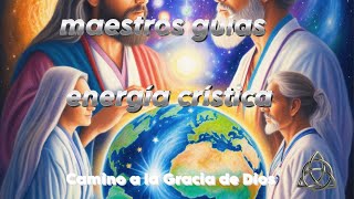 LOS MAESTROS GUÍAS nos HABLAN de la ENERGÍA CRÍSTICA [upl. by Bauer266]