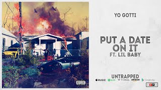 Yo Gotti  Put a Date On It Ft Lil Baby Untrapped [upl. by Linell]