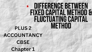 DIFFERENCE BETWEEN FIXED CAPITAL METHOD ABD FLUCTUATING CAPITAL METHOD PLUS TWO CBSE ACCOUNTING [upl. by Dawna]