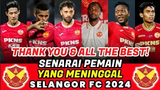 SENARAI PEMAIN YANG MENINGGALKAN SELANGOR FC 2024  PEMAIN BARU SELANGOR FC 2024  SELANGOR FC 2024 [upl. by Mitch415]