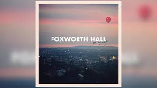 Foxworth Hall  quotOn My Wayquot Official Audio [upl. by Macnair]